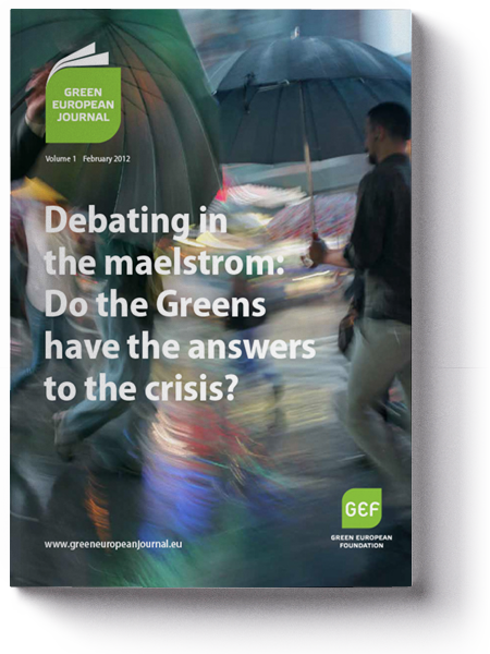 Green European Journal - Debating in the Maelstrom: Do the Greens Have the Answers to the Crisis?