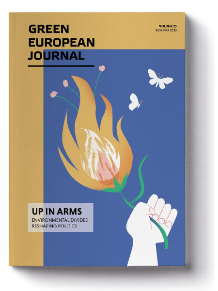 Green European Journal - Up in Arms: Environmental Divides Reshaping Politics
